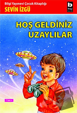 Hoş Geldiniz Uzaylılar - Sevin İzgü - Bilgi Yayınevi - Fiyatı - Yoruml