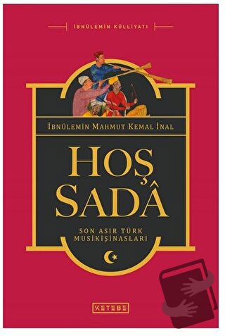 Hoş Sada (Ciltli) - İbnü'l-Emin Mahmut Kemal İnal - Ketebe Yayınları -