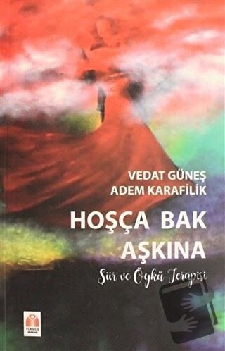 Hoşça Bak Aşkına - Adem Karafilik - Yükseliş Yayınları - Fiyatı - Yoru