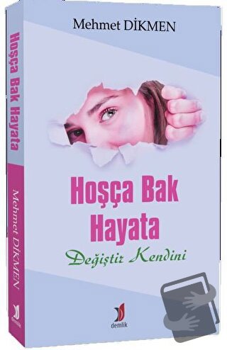 Hoşça Bak Hayata - Mehmet Dikmen - Demlik Yayınları - Fiyatı - Yorumla