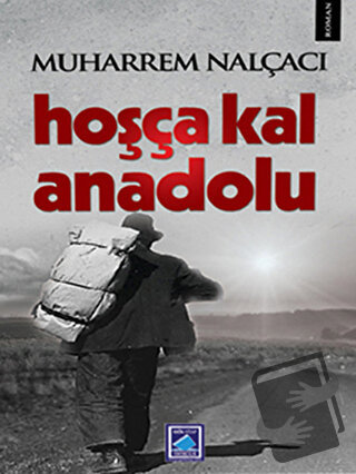 Hoşça Kal Anadolu - Muharrem Nalçacı - Göl Yayıncılık - Fiyatı - Yorum