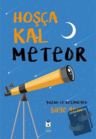 Hoşça Kal Meteor - Bilge Genç - Luna Çocuk Yayınları - Fiyatı - Yoruml