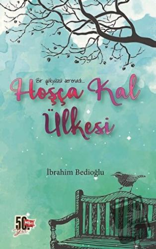 Hoşça Kal Ülkesi - İbrahim Bedioğlu - Nesil Yayınları - Fiyatı - Yorum