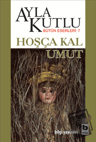 Hoşça Kal Umut - Ayla Kutlu - Bilgi Yayınevi - Fiyatı - Yorumları - Sa