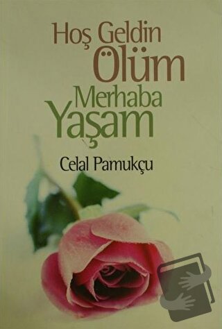 Hoşgeldin Ölüm Merhaba Yaşam - Celal Pamukçu - Boyut Yayın Grubu - Fiy