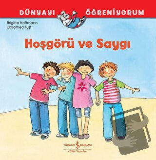 Hoşgörü ve Saygı Dünyayı Öğreniyorum - Brigitte Hoffmann - İş Bankası 