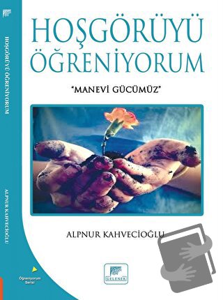 Hoşgörüyü Öğreniyorum - Alpnur Kahvecioğlu - Gelenek Yayıncılık - Fiya