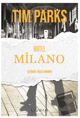 Hotel Milano - Tim Parks - Livera Yayınevi - Fiyatı - Yorumları - Satı