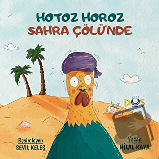 Hotoz Horoz Sahra Çölü'nde - Hilal Kaya - Düş Kurguları Çocuk - Fiyatı