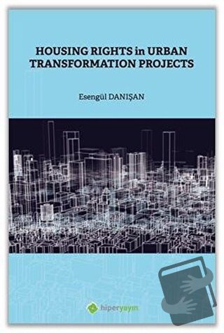 Housing Rights in Urban Transformation Projetcs - Esengül Danışan - Hi