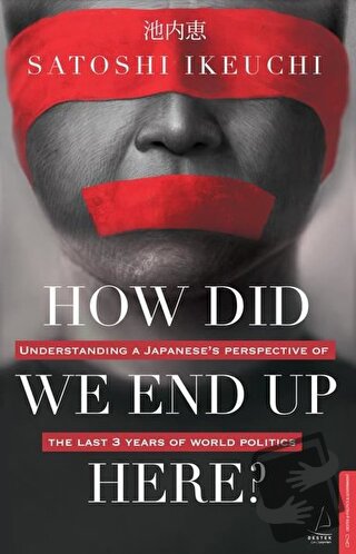 How Did We End Up Here? - Satoshi Ikeuchi - Destek Yayınları - Fiyatı 