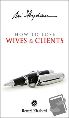 How to Lose Wives and Clients - Ali Saydam - Remzi Kitabevi - Fiyatı -