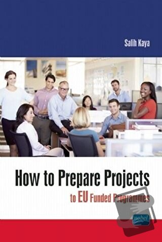 How To Prepare Projects To Eu Funded Programmes - Salih Kaya - Nobel A