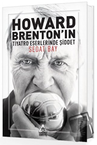 Howard Brenton'ın Tiyatro Eserlerinde Şiddet - Sedat Bay - Sonçağ Yayı