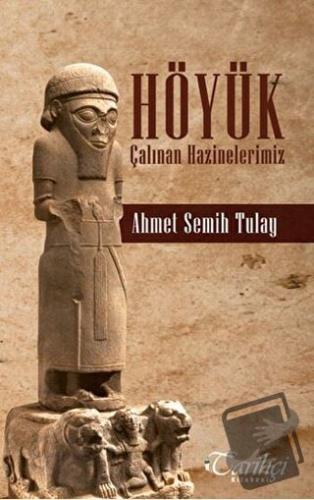 Höyük - Ahmet Semih Tulay - Tarihçi Kitabevi - Fiyatı - Yorumları - Sa