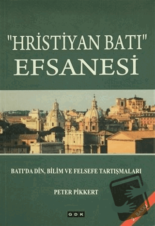 Hristiyan Batı Efsanesi - Peter Pikkert - GDK Yayınları - Fiyatı - Yor