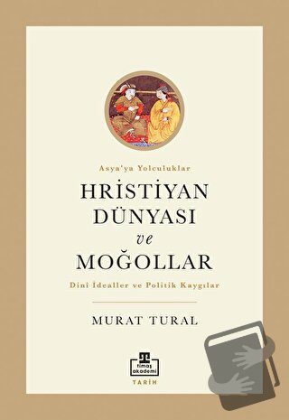 Hristiyan Dünyası ve Moğollar - Murat Tural - Timaş Akademi - Fiyatı -