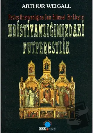 Hristiyanlığımızdaki Putperestlik - Arthur Weigall - Ozan Yayıncılık -