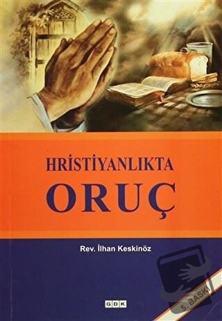 Hristiyanlıkta Oruç - İlhan Keskinöz - GDK Yayınları - Fiyatı - Yoruml