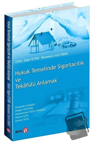 Hukuk Temelinde Sigortacılık ve Tekafülü Anlamak - Doğan Öztürk - Beta