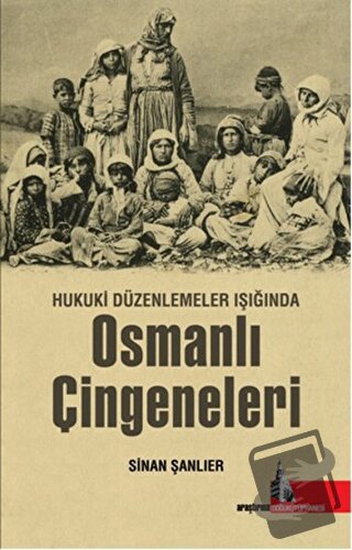 Hukuki Düzenlemeler Işığında Osmanlı Çingeneleri - Sinan Şanlıer - Doğ