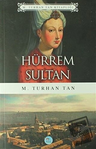 Hürrem Sultan - M. Turhan Tan - Maviçatı Yayınları - Fiyatı - Yorumlar