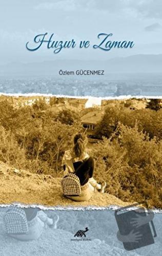 Huzur ve Zaman - Özlem Gücenmez - Paradigma Akademi Yayınları - Fiyatı