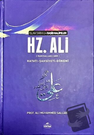 Hz. Ali - İslam Tarihi 6 - Ali Muhammed Sallabi - Ravza Yayınları - Fi