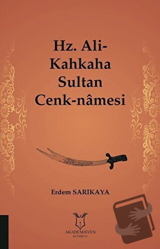 Hz. Ali-Kahkaha Sultan Cenk-Namesi - Erdem Sarıkaya - Akademisyen Kita