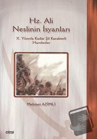 Hz. Ali Neslinin İsyanları - Mehmet Azimli - Çizgi Kitabevi Yayınları 