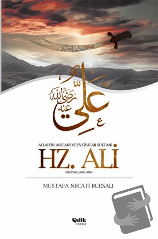 Hz. Ali (Radıyallahu Anh) - Mustafa Necati Bursalı - Çelik Yayınevi - 