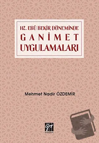 Hz. Ebu Bekir Döneminde Ganimet Uygulamaları - Mehmet Nadir Özdemir - 