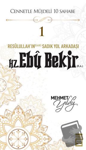 Hz. Ebu Bekir (R.A.) - Mehmet Yıldız - Timaş Yayınları - Fiyatı - Yoru