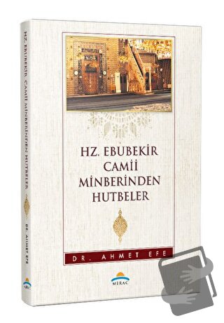 Hz. Ebubekir Camii Minberinden Hutbeler - Ahmet Efe - Mirac Yayınları 