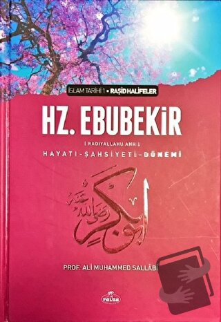 Hz. Ebubekir (ra) Hayatı - Şahsiyeti, ve Dönemi (Ciltli) - Ali Muhamme