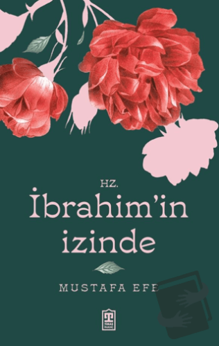 Hz. İbrahim’in İzinde - Mustafa Efe - Timaş Yayınları - Fiyatı - Yorum