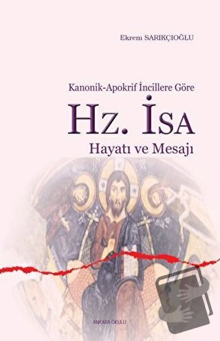 Hz. İsa Hayatı ve Mesajı - Ekrem Sarıkçıoğlu - Ankara Okulu Yayınları 