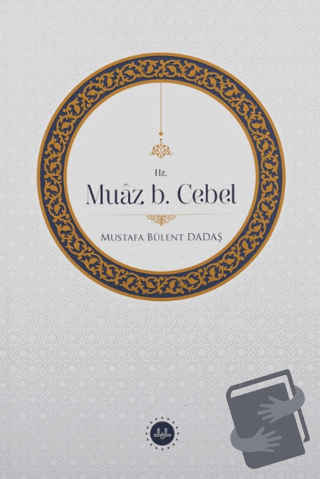 Hz. Muaz b. Cebel - Mustafa Bülent Dadaş - Diyanet İşleri Başkanlığı -