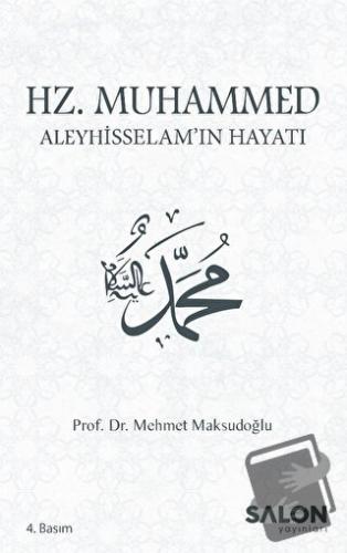 Hz. Muhammed Aleyhisselam’ın Hayatı - Mehmet Maksudoğlu - Salon Yayınl