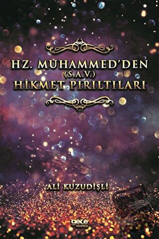 Hz. Muhammed’den (S.A.V.) Hikmet Pırıltıları - Ali Kuzudişli - Gece Ki