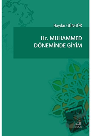 Hz. Muhammed Döneminde Giyim - Haydar Güngör - Fecr Yayınları - Fiyatı