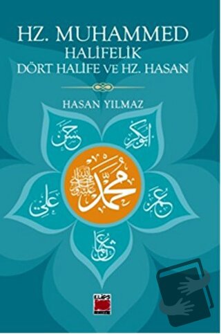 Hz. Muhammed Halifelik Dört Halife ve Hz. Hasan - Hasan Yılmaz - Elips