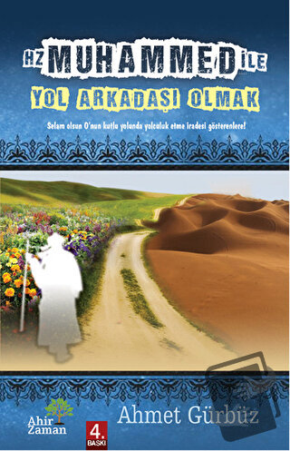 Hz. Muhammed ile (S.A.V) Yol Arkadaşı Olmak - Ahmet Gürbüz - Ahir Zama