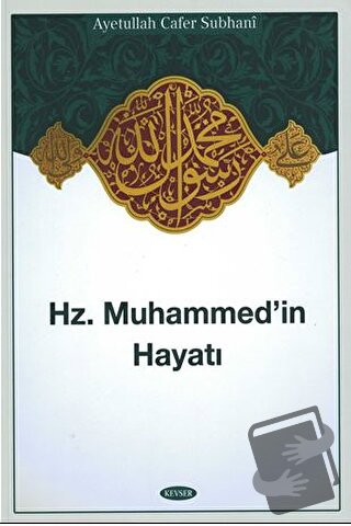 Hz. Muhammed İn Hayatı - Üstad Cafer Suphani - Kevser Yayınları - Fiya