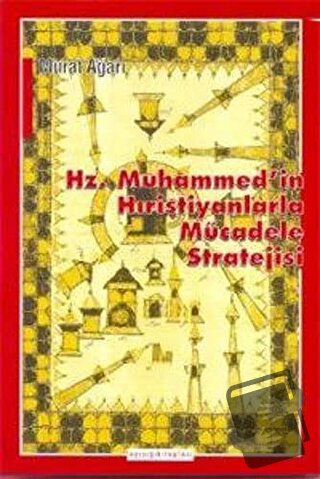 Hz. Muhammed’in Hıristiyanlarla Mücadele Stratejisi - Murat Ağarı - Ay