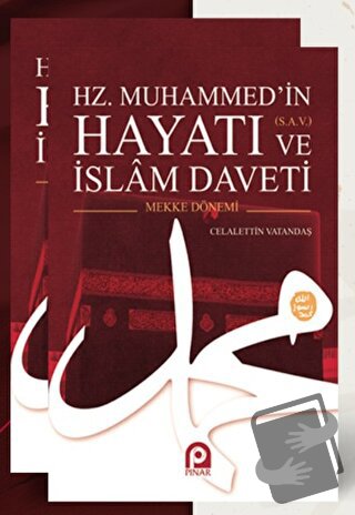 Hz. Muhammed’in (s.a.v.) Hayatı ve İslam Daveti (2 Cilt Takım) - Celal