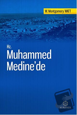 Hz. Muhammed Medine'de - W. Montgomery Watt - Kuramer Yayınları - Fiya