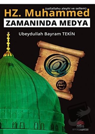 Hz. Muhammed (s.a.v) Zamanında Medya - Ubeydullah Bayram Tekin - Aktaş