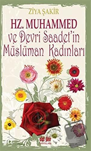 Hz. Muhammed ve Devri Saadet'in Müslüman Kadınları - Ziya Şakir - Akıl