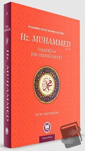 Hz. Muhammed Yaşadığı ve Yön Verdiği Hayat (Ciltli) - Celal Yeniçeri -